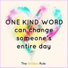 One Kind Word Can Change Someone's Entire Day