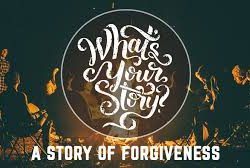 Forgiveness! What is your story?