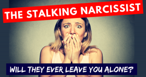 Stalking Narc - will they ever leave you alone!