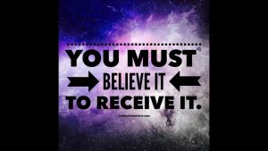 Affirmation of you must believe it to receive it