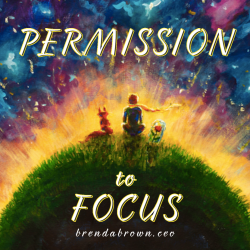 permission to focus-brendabrownceo-blog-masterkeyexperience