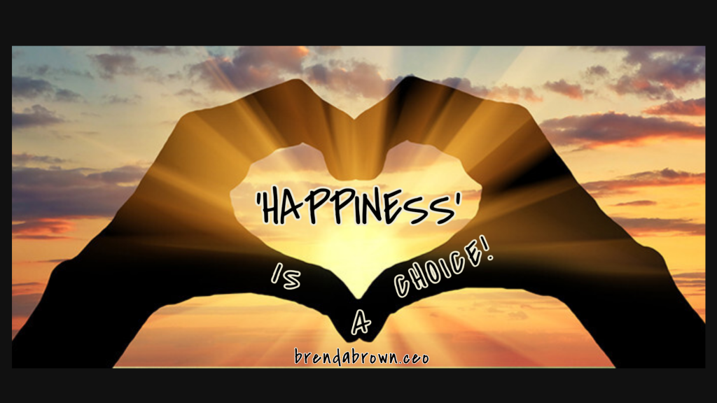 Happiness is a Choice #brendabrownceo #masterkey