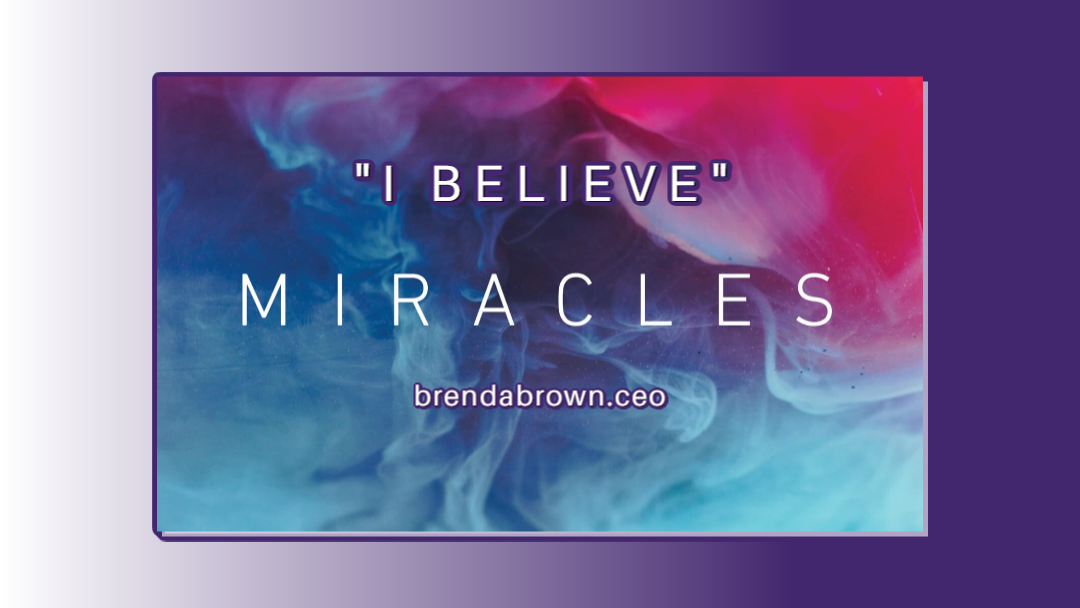 I-Believe-In-Miracles-brendabrownceo-masterkey.png