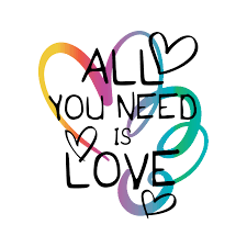 all you need is love