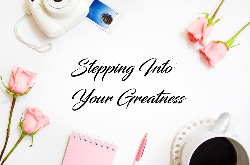 stepping into your greatness