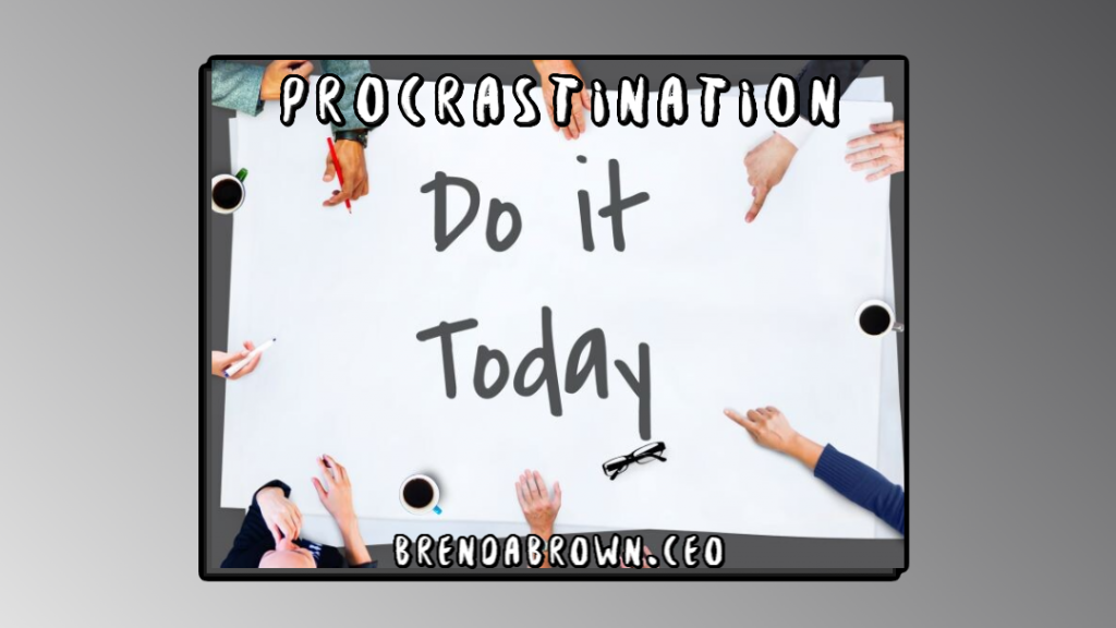 Procrastination verses "do it now"