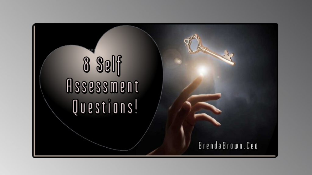 8-Self-Assessment-Questions-brendabrownceo-masterkeyexperience-mke-prevailworldwide-betterbeliefs