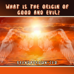 What-is-the-origin-of-good-and-evil-brendabrownceo-masterkeyexperience-prevailworldwide-spirituality
