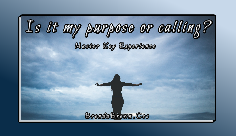 Is it my purpose or calling? Master Key Experience